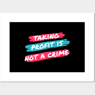 Taking Profit Is not a Crime Posters and Art